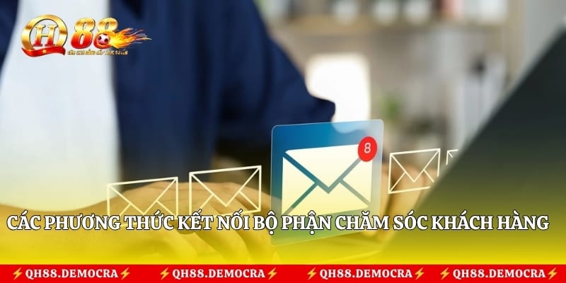 Các phương thức kết nối bộ phận chăm sóc khách hàng nhà cái