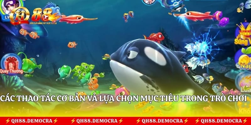 Các thao tác cơ bản và lựa chọn mục tiêu trong trò chơi bắn cá