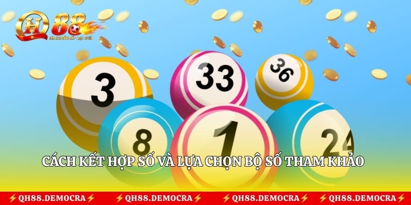 Cách kết hợp số và lựa chọn bộ số tham khảo