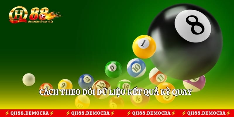 Cách theo dõi dữ liệu kết quả kỳ quay