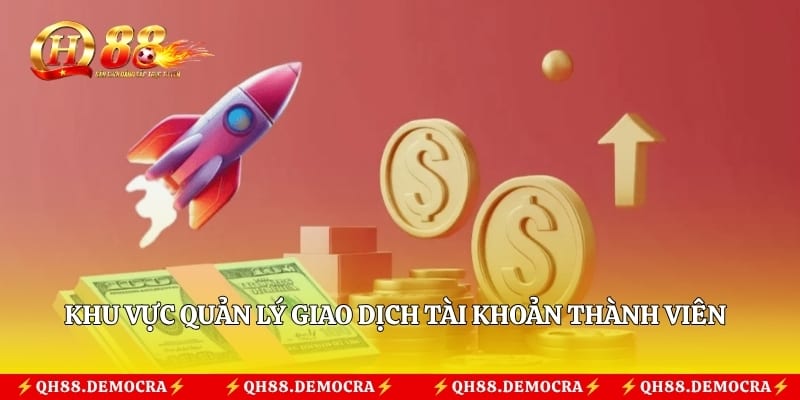 Khu vực quản lý giao dịch tài khoản thành viên